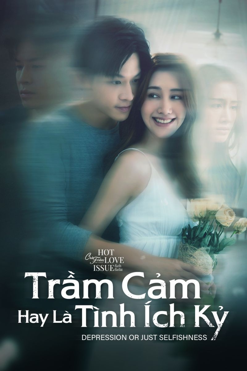 Club Friday Season 16: Trầm Cảm Hay Là Tình Ích Kỷ 2024