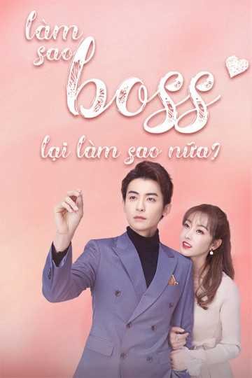 Làm Sao, Boss Lại Làm Sao Nữa 2019