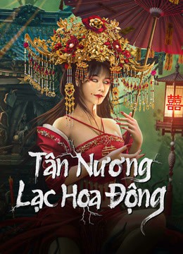 Tân Nương Lạc Hoa Động 2024